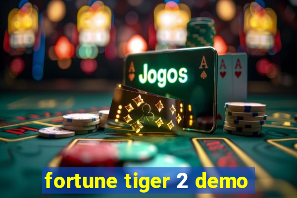 fortune tiger 2 demo